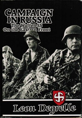 CAMPAIGN IN RUSSIA: THE WAFFEN SS ON THE EASTERN FRONT By Leon Degrelle *VG+*