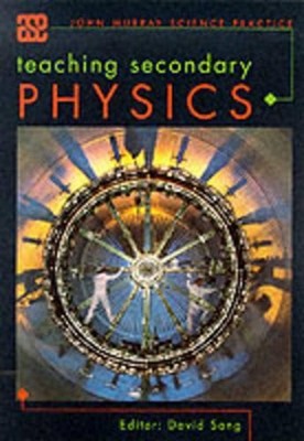 Teaching Secondary Physics (ASE John Murray Science Pr by Sang, David 0719576369
