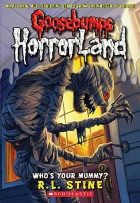 Who's Your Mummy? (Goosebumps Horrorland, No. 6) - Mass Market Paperback - GOOD