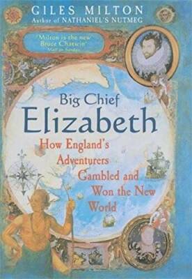 Big Chief Elizabeth: How Englands Adventurers Gambled and Won  - ACCEPTABLE