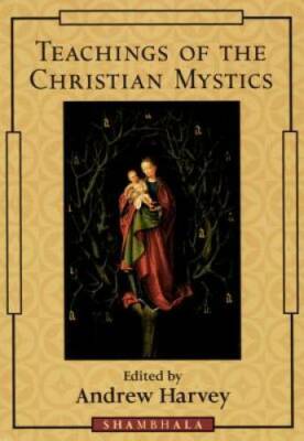 Teachings of the Christian Mystics - Paperback By Andrew Harvey - GOOD