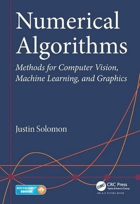 NUMERICAL ALGORITHMS: METHODS FOR COMPUTER VISION, MACHINE By Justin Solomon VG+
