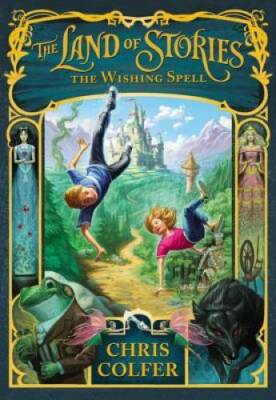 The Land of Stories: The Wishing Spell - Hardcover By Colfer, Chris - GOOD