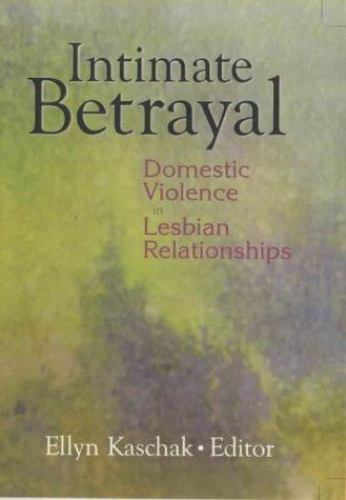Intimate Betrayal : Domestic Violence in Lesbian Relationships by Ellyn Kaschak (2002, Trade ...