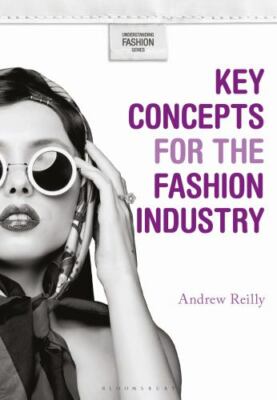 Key Concepts for the Fashion Industry by Reilly, Andrew