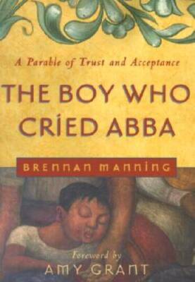 The Boy Who Cried Abba: A Parable of Trust and Acceptance - VERY GOOD