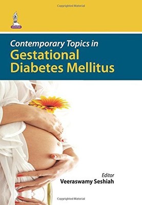 CONTEMPORARY TOPICS IN GESTATIONAL DIABETES MELLITUS By Veeraswamy Seshiah *VG+*