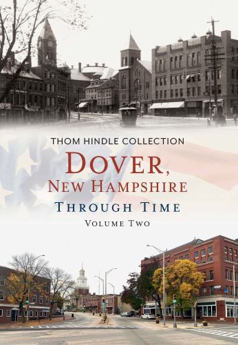 Dover, New Hampshire Through Time, Volume Two by Thom Hindle (2022 ...