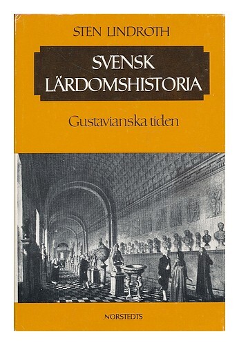 Lindroth, Sten Svensk Lardomshistoria : Gustavianska Tiden / Sten Lindroth; Utgi
