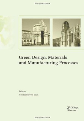GREEN DESIGN, MATERIALS AND MANUFACTURING PROCESSES By Helena Bartolo & Paulo