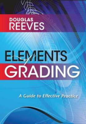 Elements of Grading: A Guide to Effective Practice by Reeves: Used