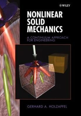 Nonlinear Solid Mechanics: A Continuum Approach for Engineering by Holzapfel