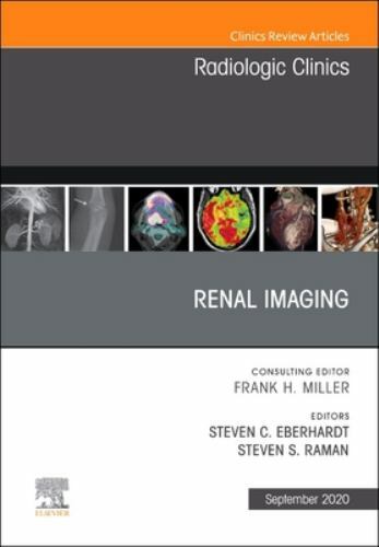 The Clinics: Radiology Ser.: Renal Imaging, an Issue of Radiologic ...