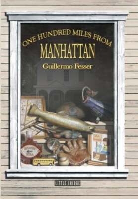 One Hundred Miles from Manhattan by Guillermo Fesser: New