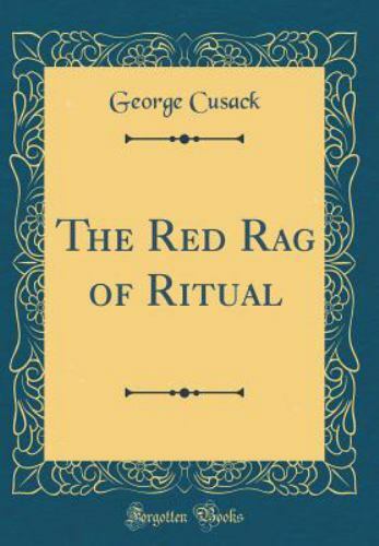 Red Rag of Ritual (Classic Reprint) by George Cusack (2018, Hardcover ...