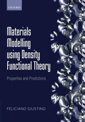 Materials Modelling using Density Functional Th, Giustino..
