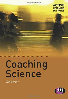 Coaching Science (Active Learning in Sport Series) By Dan Gordon