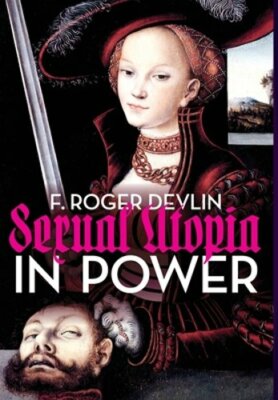 Sexual Utopia in Power by F Roger Devlin: New