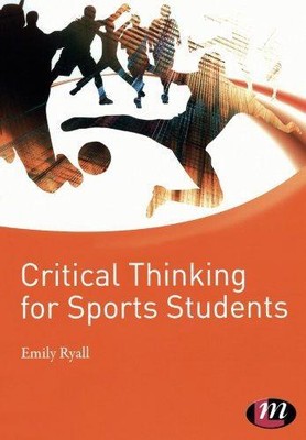 Critical Thinking for Sports Students (Active Learning in Sport Series)