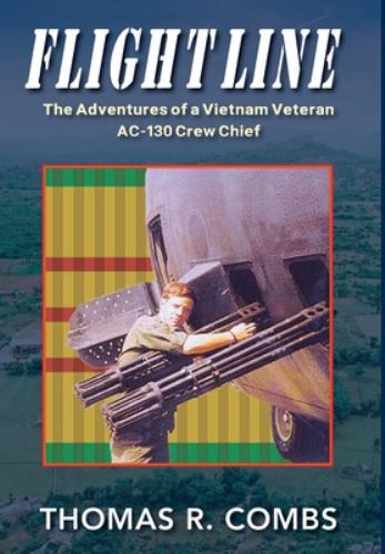 Flight Line : The Adventures of a Vietnam Veteran AC-130 Crew Chief by ...