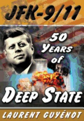 JFK - 9/11: 50 Years of Deep State by Laurent Guyenot: New