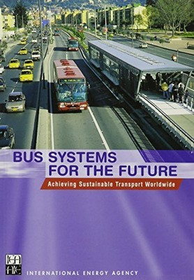 BUS SYSTEMS FOR THE FUTURE: ACHIEVING SUSTAINABLE By Iea *Excellent Condition*