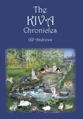 The Kiva Chronicles-Volume 1 by G P Andrews: New
