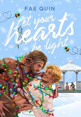 Let Your Hearts Be Light by Fae Quin: New