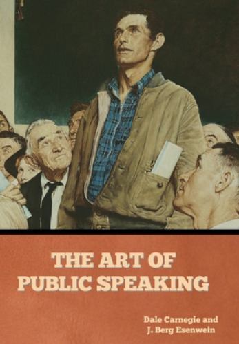 Art of Public Speaking by Dale Carnegie and J. Berg Esenwein (2022 ...