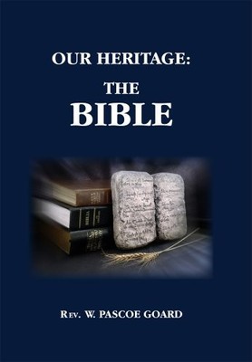 Our Heritage: The Bible, Goard, W. Pascoe