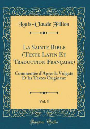 Sainte Bible (Texte Latin et Traduction Francaise), Vol. 3 : Commentee ...