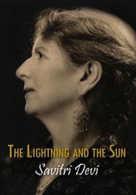 The Lightning and the Sun by Savitri Devi: New