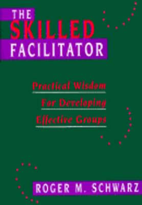 The Skilled Facilitator: Practical Wisdom for Developing Effective Groups: Used