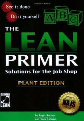 The Lean Primer: Solutions for the Job Shop - Paperback By Roger Kremer - GOOD