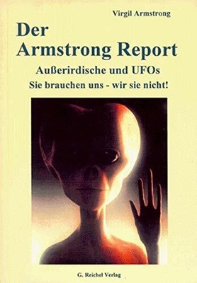 Der Armstrong-Report - UFOS, Ausserirdische - Sie brauchen uns - wir sie nicht!