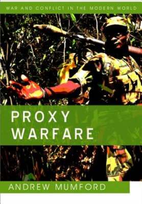 Proxy Warfare by Andrew Mumford: New