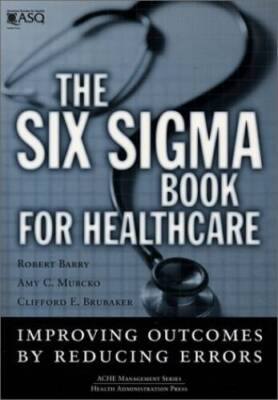 The Six SIGMA Book for Healthcare: Improving Outcomes by Reducing Error ( - GOOD