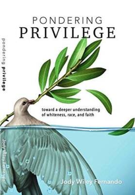 Pondering Privilege - Toward a Deeper Understanding of Whiteness, Race an - GOOD