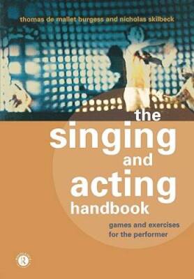 The Singing and Acting Handbook: Games and Exercises for the Performer - GOOD