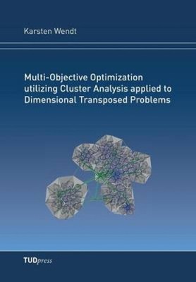 Multi-Objective Optimization utilizing Cluster Analysis applied to Dimensional