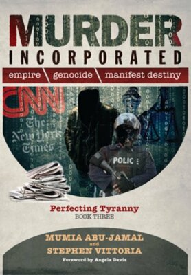 Murder Incorporated - Perfecting Tyranny: Book Three by Mumia Abu-Jamal: New