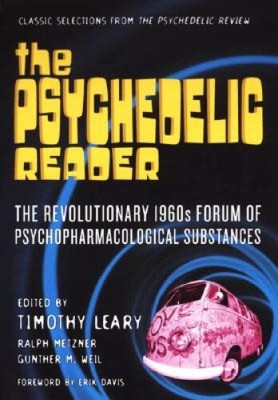 The Psychedelic Reader by Timothy Leary, Ralph Metzner, Gunther M. Weil
