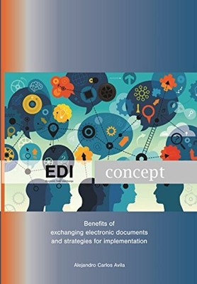 EDI CONCEPT (ELECTRONIC DATA INTERCHANGE): BENEFITS OF By A V Alejandro Carlos