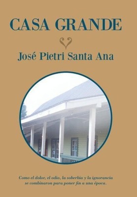 Casa Grande [Spanish] by Jose Pietri Santa Ana