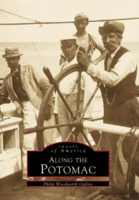 Along the Potomac (DC) (Images of America) by Ogilvie, Philip Woodworth, Good Bo