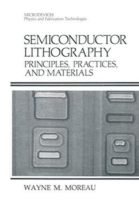Moreau - Semiconductor Lithography   Principles Practices and Mater - T9000z