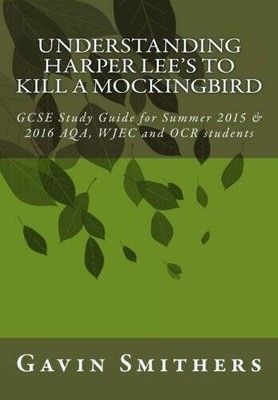 Understanding Harper Lees To Kill a Mockingbird: GCSE Study Guide for Su - GOOD