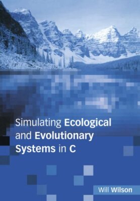 Simulating Ecological and Evolutionary Systems in C, Wilson 9780521776585 New-,