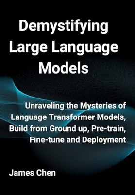 Demystifying Large Language Models: Unraveling the Mysteries of 