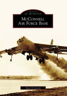McConnell Air Force Base by Steve A Larsen: New